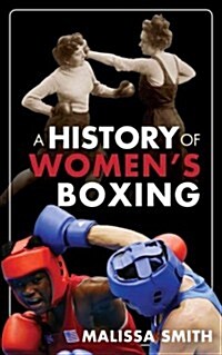 A History of Womens Boxing (Hardcover)