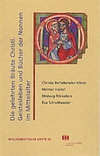 Die Gelehrten Braute Christi: Geistesleben Und Bucher Der Nonnen Im Hochmittelalter: Vortrage (Paperback)