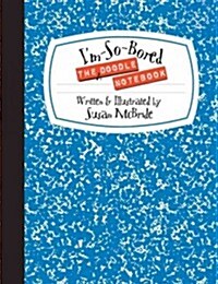The Im-So-Bored Doodle Notebook (Paperback, Revised)