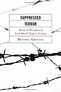 Suppressed Terror: History and Perception of Soviet Special Camps in Germany (Hardcover)