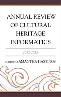 Annual Review of Cultural Heritage Informatics: 2012-2013 (Hardcover)