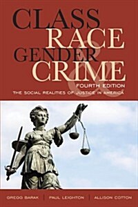 Class, Race, Gender, and Crime: The Social Realities of Justice in America (Paperback, 4)