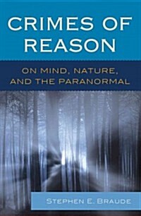 Crimes of Reason: On Mind, Nature, and the Paranormal (Hardcover)