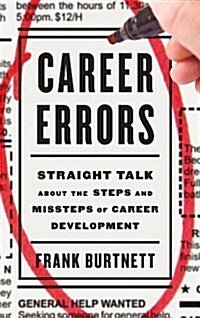 Career Errors: Straight Talk about the Steps and Missteps of Career Development (Hardcover)