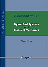 Mathematical Physics I: Dynamical Systems and Classical Mechanics: Lecture Notes (Paperback)