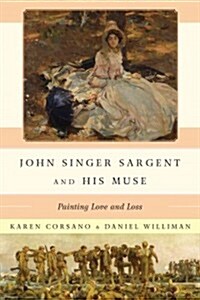 John Singer Sargent and His Muse: Painting Love and Loss (Hardcover)
