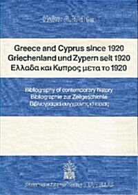 Greece and Cyprus Since 1920 / Griechenland Und Zypern Seit 1920: Bibliography of Contemporary History / Bibliographie Zur Zeitgeschichte (Paperback)