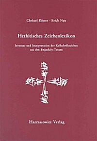 Hethitisches Zeichenlexikon. Inventar Und Interpretationen Der Keilschriftzeichen... (Hardcover, 2, 2., Unverandert)