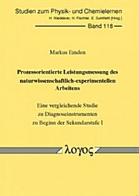 Prozessorientierte Leistungsmessung Des Naturwissenschaftlich-Experimentellen Arbeitens: Eine Vergleichende Studie Zu Diagnoseinstrumenten Zu Beginn D (Paperback)