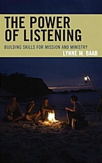 The Power of Listening: Building Skills for Mission and Ministry (Paperback)