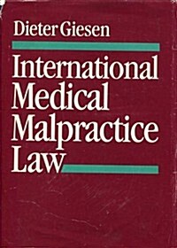 International Medical Malpractice Law: A Comparative Law Study of Civil Liability Arising from Medical Care (Hardcover)