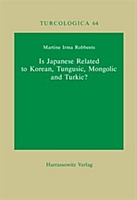 Is Japanese Related to Korean, Tungusic, Mongolic and Turkic? (Hardcover)