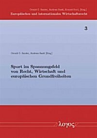Sport Im Spannungsfeld Von Recht, Wirtschaft Und Europa (Paperback)