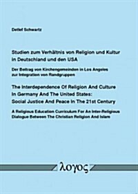 Studien Zum Verhaltnis Von Religion Und Kultur in Deutschland Und Den Usa. the Interdependence of Religion and Culture in Germany and the United State (Paperback)