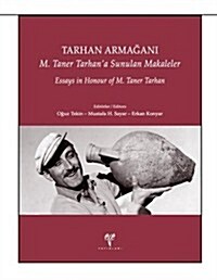 Tarhan Armagani: Essays in Honour of M. Taner Tarhan / M. Taner Tarhana Sunulan Makaleler (Hardcover)