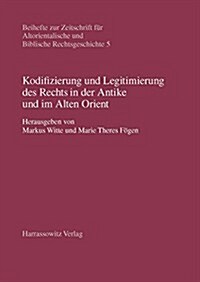 Kodifizierung Und Legitimierung Des Rechts in Der Antike Und Im Alten Orient (Hardcover)