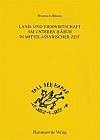 Land- und Viehwirtschaft Am Unteren Habur in Mittelassyrischer Zeit (Hardcover)