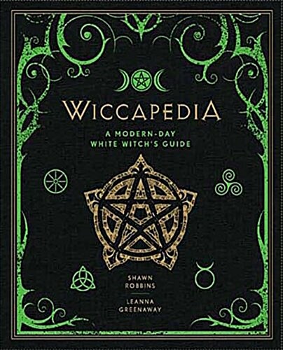 Wiccapedia: A Modern-Day White Witchs Guide Volume 1 (Hardcover)