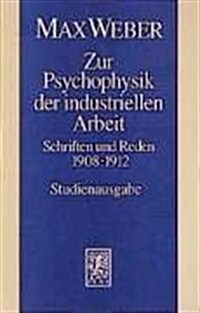Max Weber-Studienausgabe: Band I/11: Zur Psychophysik Der Industriellen Arbeit (Paperback)
