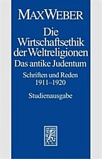 Max Weber-Studienausgabe: Band I/21: Die Wirtschaftsethik Der Weltreligionen. Das Antike Judentum. Schriften Und Reden 1911-1920 (Paperback)