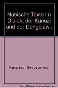 Nubische Texte Im Dialekt Der Kunuzi Und Der Dongolawi (Paperback)