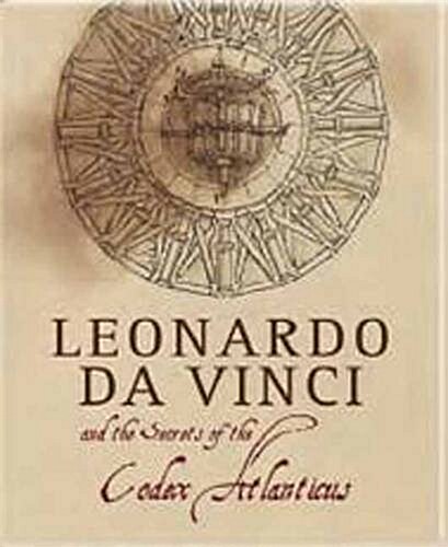 Leonardo Da Vinci and the Secrets of the Codex Atlanticus (Hardcover)