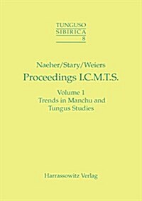 Proceedings of the First International Conference on Manchu-Tungus Studies (Bonn, August 28 - September 1, 2000): Volume 1: Trends in Manchu and Tungu (Paperback)