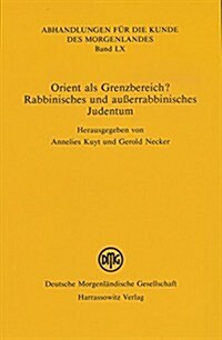 Orient ALS Grenzbereich?: Rabbinisches Und Ausserrabbinisches Judentum (Paperback)