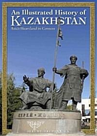 [중고] An Illustrated History of Kazakhstan: Asia‘s Heartland in Context (Hardcover)