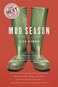 Mud Season: How One Womans Dream of Moving to Vermont, Raising Children, Chickens and Sheep, and Running the Old Country Store Pr (Paperback)