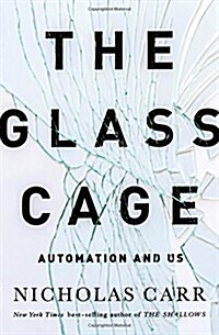 The Glass Cage: Automation and Us (Hardcover)