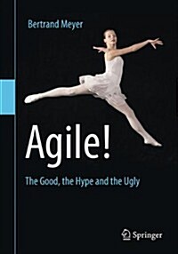 Agile!: The Good, the Hype and the Ugly (Paperback, 2014)