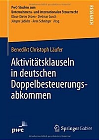 Aktivit?sklauseln in Deutschen Doppelbesteuerungsabkommen: Rechtsfragen Und Steuerrechtliche Bedeutung (Hardcover, 2014)