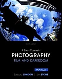 Short Course in Photography: Film and Darkroom, A, Plus New Mylab Arts with Pearson Etext -- Access Card Package (Paperback, 9)