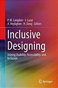 Inclusive Designing: Joining Usability, Accessibility, and Inclusion (Hardcover, 2014)