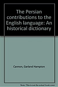 The Persian Contributions to the English Language: An Historical Dictionary (Paperback)