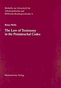 The Law of Testimony in the Pentateuchal Codes (Hardcover)