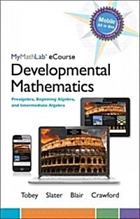 Mylab Math Ecourse for Tobey/Slater/Blair/Crawford Developmental Math: Pre, Beg Alg, Inter Alg -- Access Card -- Plus Notebook (Loose Leaf, Workbook)