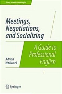 Meetings, Negotiations, and Socializing: A Guide to Professional English (Paperback, 2014)