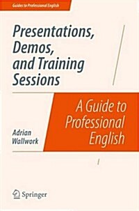 Presentations, Demos, and Training Sessions: A Guide to Professional English (Paperback, 2014)