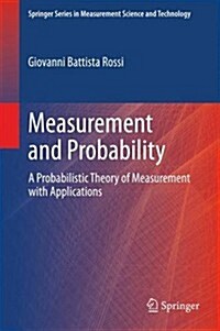 Measurement and Probability: A Probabilistic Theory of Measurement with Applications (Hardcover, 2014)