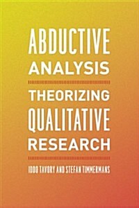 Abductive Analysis: Theorizing Qualitative Research (Paperback)