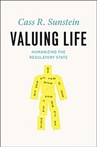 Valuing Life: Humanizing the Regulatory State (Hardcover)