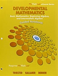 Guided Notebook for Developmental Mathematics: Basic Mathematics, Beginning Algebra, and Intermediate Algebra (Paperback)