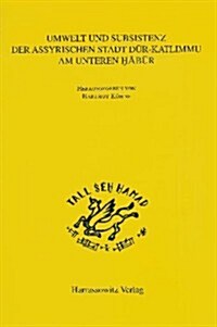 Umwelt Und Subsistenz Der Assyrischen Stadt Dur-kalimmu Am Unteren Habur (Syrien) (Hardcover)