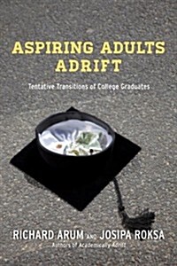 Aspiring Adults Adrift: Tentative Transitions of College Graduates (Paperback)