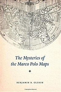 The Mysteries of the Marco Polo Maps (Hardcover)