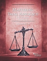 Mastering Trial Advocacy: Cases, Problems, & Exercises (Hardcover)