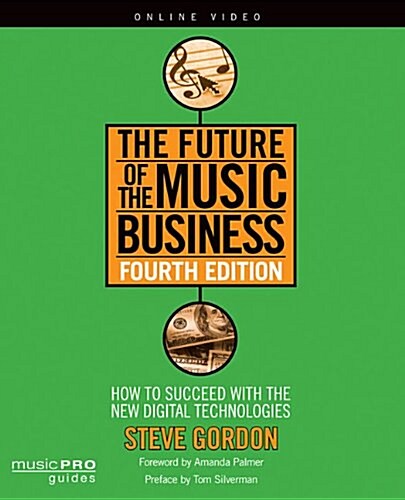 The Future of the Music Business: How to Succeed with New Digital Technologies (Paperback, 4)