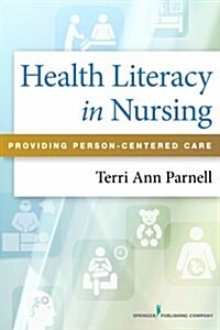 Health Literacy in Nursing: Providing Person-Centered Care (Paperback)